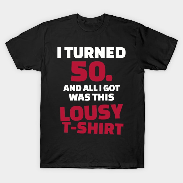 I turned 50 years birthday T-Shirt by Designzz